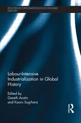 Pracovne náročná industrializácia v globálnych dejinách - Labour-Intensive Industrialization in Global History