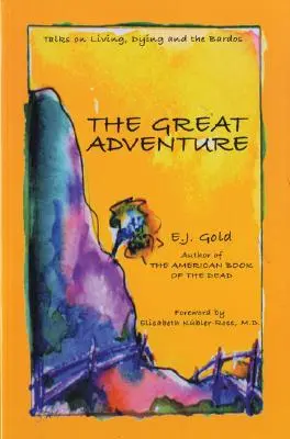Veľké dobrodružstvo: Rozhovory o smrti, umieraní a bardoch - The Great Adventure: Talks on Death, Dying, and the Bardos