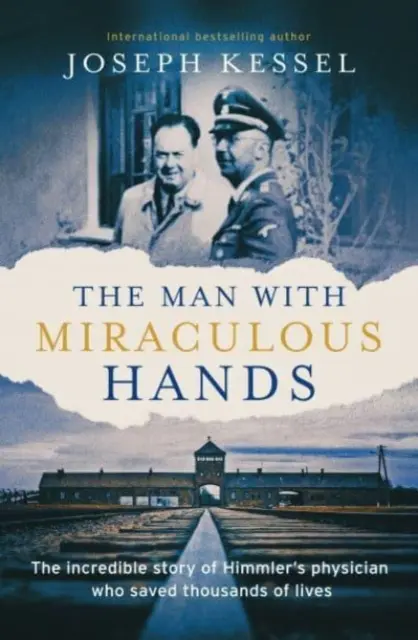 Muž so zázračnými rukami - Neuveriteľný príbeh Himmlerovho lekára, ktorý zachránil tisíce životov - Man with Miraculous Hands - The Incredible Story of Himmler's Physician Who Saved Thousands of Lives