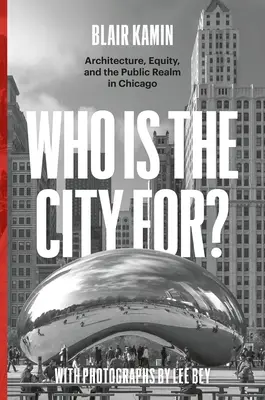 Pre koho je mesto: architektúra, rovnosť a verejný priestor v Chicagu - Who Is the City For?: Architecture, Equity, and the Public Realm in Chicago