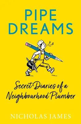 Sny z rúrok: Tajné denníky inštalatéra zo susedstva - Pipe Dreams: Secret Diaries of a Neighbourhood Plumber