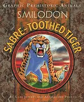 Grafické prehistorické zvieratá: Šabľozubý tiger - Graphic Prehistoric Animals: Sabre-tooth Tiger