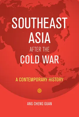 Juhovýchodná Ázia po studenej vojne: súčasné dejiny - Southeast Asia After the Cold War: A Contemporary History