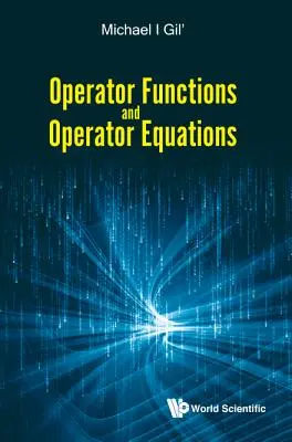 Funkcie operátorov a rovnice operátorov - Operator Functions and Operator Equations