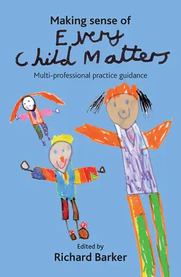 Na každom dieťati záleží: Viacodborová praktická príručka (Multi-Professional Practice Guidance) - Making Sense of Every Child Matters: Multi-Professional Practice Guidance