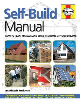 Príručka pre svojpomocnú výstavbu: Ako plánovať, riadiť a postaviť dom svojich snov /]cian Alistair Rock - Self-Build Manual: How to Plan, Manage and Build the Home of Your Dreams /]cian Alistair Rock