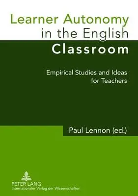 Autonómia žiaka na hodinách anglického jazyka; empirické štúdie a nápady pre učiteľov - Learner Autonomy in the English Classroom; Empirical Studies and Ideas for Teachers