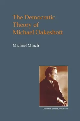 Demokratická teória Michaela Oakeshotta: Diskurz, kontingencia a politika konverzácie - The Democratic Theory of Michael Oakeshott: Discourse, Contingency and the Politics of Conversation