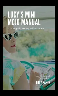 Lucy's Mini Mojo Manual: Krátka príručka o drzom sebarozvoji - Lucy's Mini Mojo Manual: A Short Guide to Sassy Self-Evolution