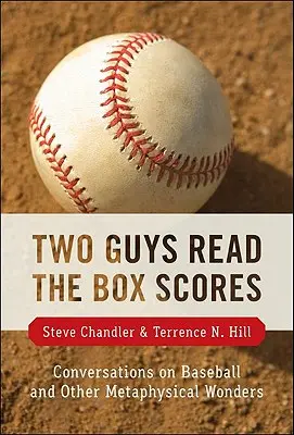 Dvaja chlapi čítajú skóre: Rozhovory o baseballe a iných metafyzických zázrakoch - Two Guys Read the Box Scores: Conversations on Baseball and Other Metaphysical Wonders