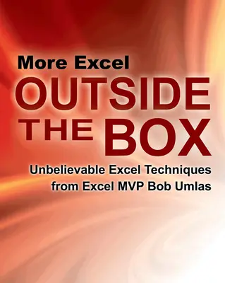 Viac Excelu mimo škatuľky: Neuveriteľné techniky Excelu od MVP Excelu Boba Umlasa - More Excel Outside the Box: Unbelievable Excel Techniques from Excel MVP Bob Umlas