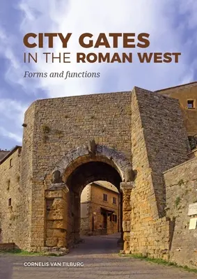 Mestské brány na rímskom Západe: Formy a funkcie - City Gates in the Roman West: Forms and Functions