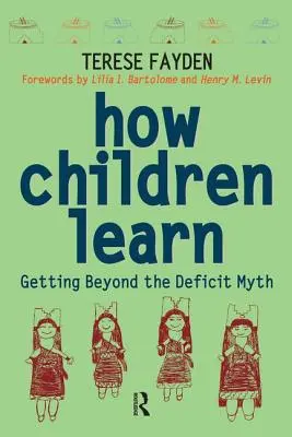 Ako sa deti učia: Mýtus o deficitoch a ich prekonávaní - How Children Learn: Getting Beyond the Deficit Myth