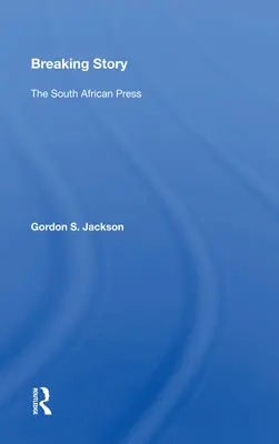 Zlomový príbeh: Juhoafrická tlač - Breaking Story: The South African Press