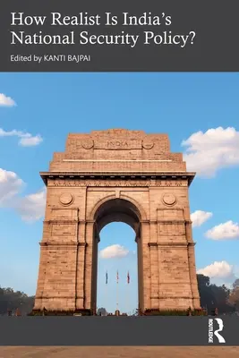 Ako realistická je indická národná bezpečnostná politika? - How Realist Is India's National Security Policy?