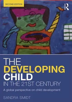 Rozvíjajúce sa dieťa v 21. storočí: V 21. storočí: globálna perspektíva vývoja dieťaťa - The Developing Child in the 21st Century: A global perspective on child development