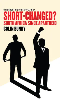 Short-Changed?: Južná Afrika od čias apartheidu - Short-Changed?: South Africa since Apartheid