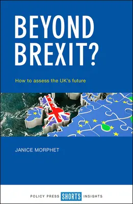 Po brexite?: Ako posúdiť budúcnosť Spojeného kráľovstva - Beyond Brexit?: How to Assess the Uk's Future