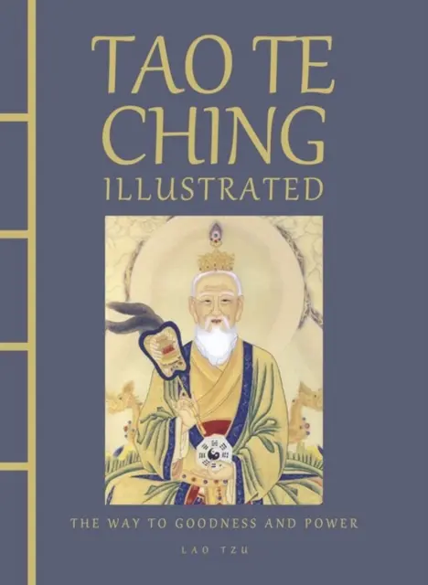 Ilustrovaný Tao Te Ťing - Cesta k dobru a moci - Tao Te Ching Illustrated - The Way to Goodness and Power