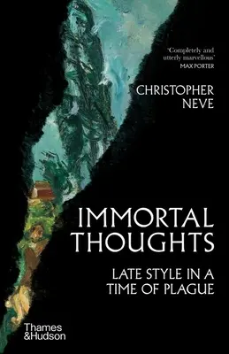 Nesmrteľné myšlienky: Late Style in the Time of Plague (Neskorý štýl v čase moru) - Immortal Thoughts: Late Style in a Time of Plague