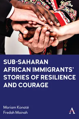Príbehy imigrantov zo subsaharskej Afriky o odolnosti a odvahe - Sub-Saharan African Immigrants' Stories of Resilience and Courage