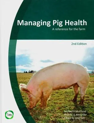 Manažment zdravia ošípaných: (2. vydanie) - Managing Pig Health: A Reference for the Farm (2nd Edition)