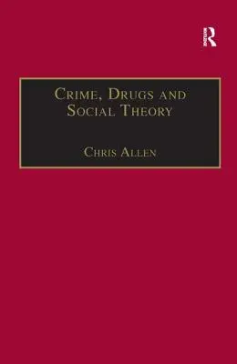 Zločin, drogy a sociálna teória: Fenomenologický prístup - Crime, Drugs and Social Theory: A Phenomenological Approach