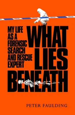 Čo sa skrýva pod povrchom: Môj život forenzného experta na pátranie a záchranu - What Lies Beneath: My Life as a Forensic Search and Rescue Expert