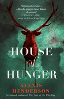 Dom hladu - gotický román, z ktorého mrazí, mrazí a chutí - House of Hunger - the shiver-inducing, skin-prickling, mouth-watering feast of a Gothic novel