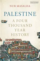 Palestína - štyritisícročná história (Masalha Nur (SOAS University of London UK)) - Palestine - A Four Thousand Year History (Masalha Nur (SOAS University of London UK))