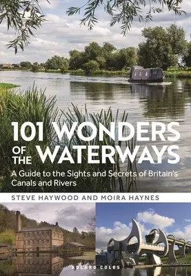 101 divov vodných ciest: Sprievodca po zaujímavostiach a tajomstvách britských kanálov a riek - 101 Wonders of the Waterways: A Guide to the Sights and Secrets of Britain's Canals and Rivers