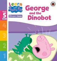 Učte sa s Peppou Phonics Level 5 Book 5 - George and the Dinobot (Phonics Reader) - Learn with Peppa Phonics Level 5 Book 5 - George and the Dinobot (Phonics Reader)