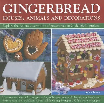 Perníčky: Perníkové knihy: Domčeky, zvieratká a dekorácie: Preskúmajte lahodnú všestrannosť perníkov v 24 nádherných projektoch - Gingerbread: Houses, Animals and Decorations: Explore the Delicious Versatility of Gingerbread in 24 Delightful Projects