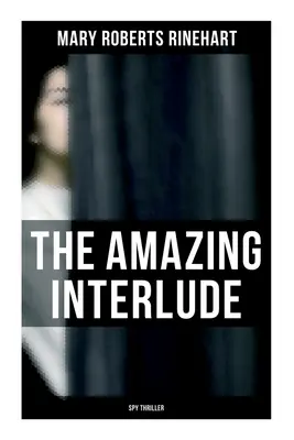 Úžasné intermezzo (špionážny triler): Špionážny tajomný román - The Amazing Interlude (Spy Thriller): Spy Mystery Novel