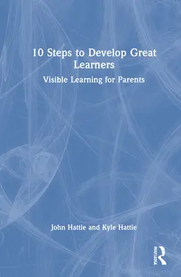 10 krokov k rozvoju skvelých žiakov: Viditeľné učenie pre rodičov - 10 Steps to Develop Great Learners: Visible Learning for Parents