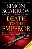 Smrť cisárovi - nový napínavý román Orli ríše - Macro a Cato sa vracajú! - Death to the Emperor - The thrilling new Eagles of the Empire novel - Macro and Cato return!