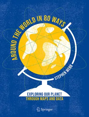 Cesta okolo sveta na 80 spôsobov: Skúmanie našej planéty prostredníctvom máp a údajov - Around the World in 80 Ways: Exploring Our Planet Through Maps and Data