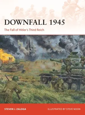 Pád v roku 1945: Pád Hitlerovej Tretej ríše - Downfall 1945: The Fall of Hitler's Third Reich