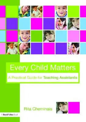 Na každom dieťati záleží: Praktická príručka pre asistentov učiteľa - Every Child Matters: A Practical Guide for Teaching Assistants