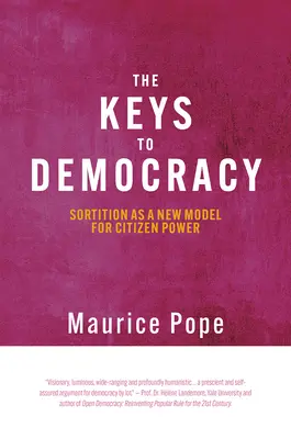 Kľúče k demokracii: triedenie ako nový model občianskej moci - The Keys to Democracy: Sortition as a New Model for Citizen Power