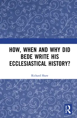 Ako, kedy a prečo Beda napísal svoje Cirkevné dejiny? - How, When and Why did Bede Write his Ecclesiastical History?
