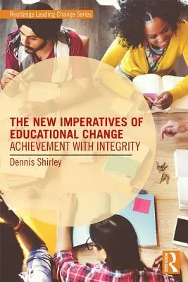 Nové požiadavky na zmeny vo vzdelávaní: Úspechy s integritou - The New Imperatives of Educational Change: Achievement with Integrity