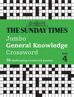 The Sunday Times Jumbo General Knowledge Crossword Book 4: 50 náročných krížoviek - The Sunday Times Jumbo General Knowledge Crossword Book 4: 50 Challenging Crossword Puzzles