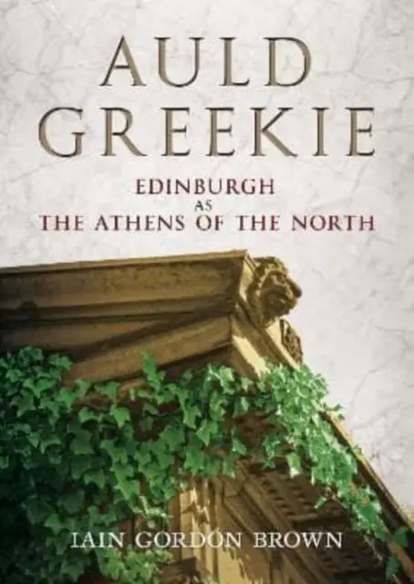 Auld Greekie - Edinburgh ako Atény severu - Auld Greekie - Edinburgh as The Athens of the North