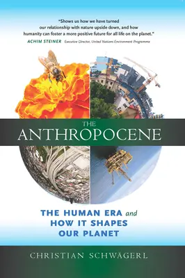 Antropocén: Antropocén: ľudská éra a ako formuje našu planétu - The Anthropocene: The Human Era and How It Shapes Our Planet