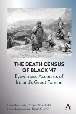 Sčítanie mŕtvych v roku 47: výpovede očitých svedkov veľkého írskeho hladomoru - The Death Census of Black '47: Eyewitness Accounts of Ireland's Great Famine