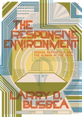 Citlivé prostredie: Dizajn, estetika a človek v 70. rokoch 20. storočia - The Responsive Environment: Design, Aesthetics, and the Human in the 1970s