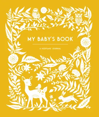 Kniha pre moje dieťa: Denník pre rodičov na uchovanie spomienok, momentov a míľnikov (Denníky na uchovanie dedičstva) - My Baby's Book: A Keepsake Journal for Parents to Preserve Memories, Moments & Milestones (Keepsake Legacy Journals)