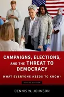 Kampane, voľby a ohrozenie demokracie - čo by mal každý vedieť - Campaigns, Elections, and the Threat to Democracy - What Everyone Needs to Know