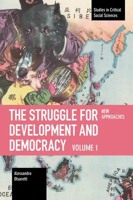 Boj o rozvoj a demokraciu: Nové prístupy k rozvoju a demokracii: 1. zväzok - The Struggle for Development and Democracy: Volume 1 - New Approaches